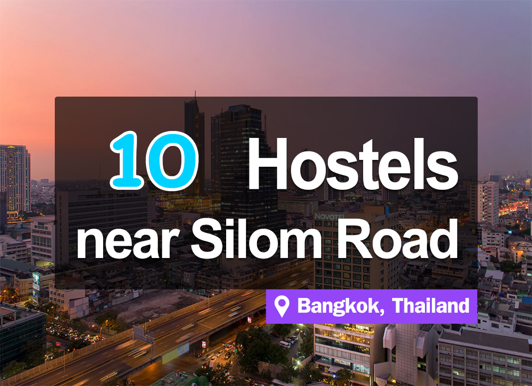 10 Hostels around Silom Road, Bangkok. Inexpensive and clean rooms.