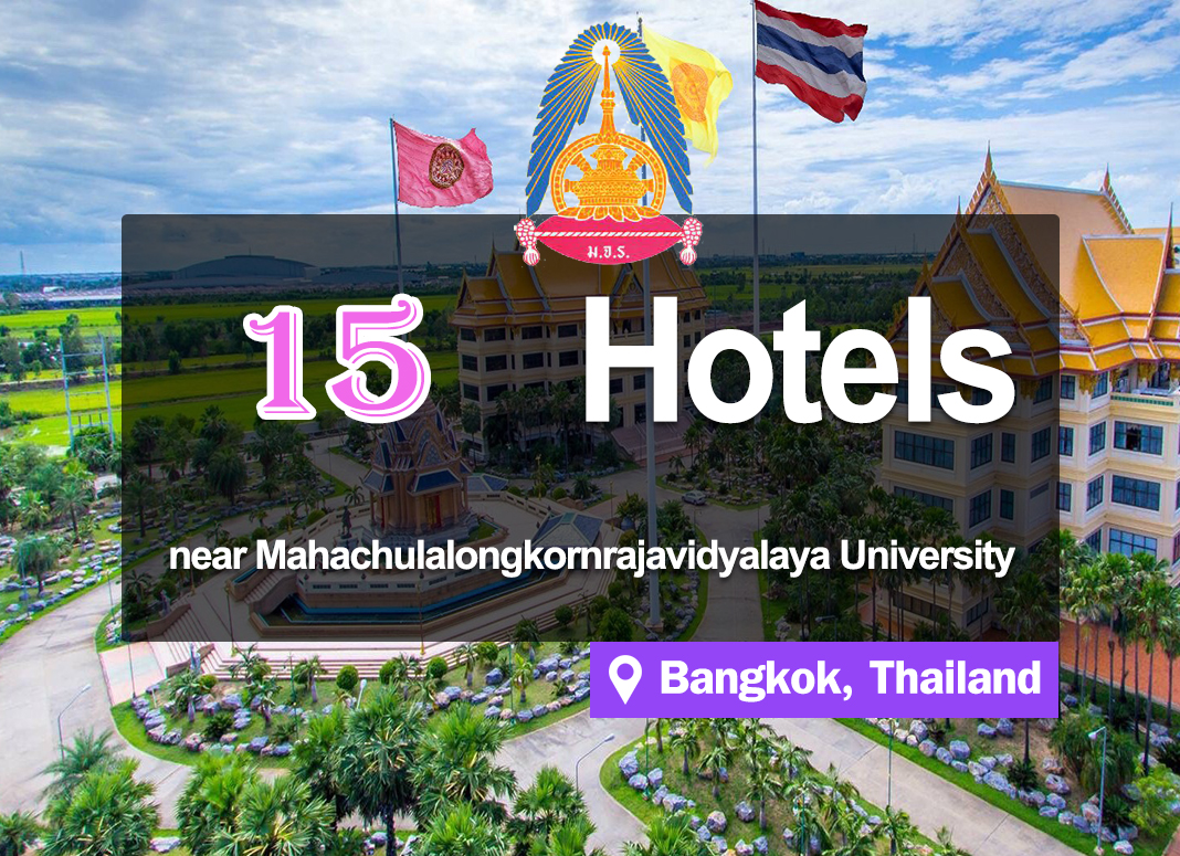 15 Inexpensive Hotel Accommodations near the Mahachulalongkornrajavidyalaya University.