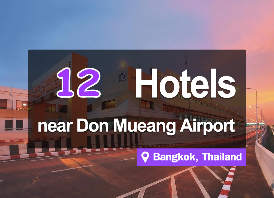 12 Hotel Accommodations near Don Mueang Airport, with a convenient shuttle service.