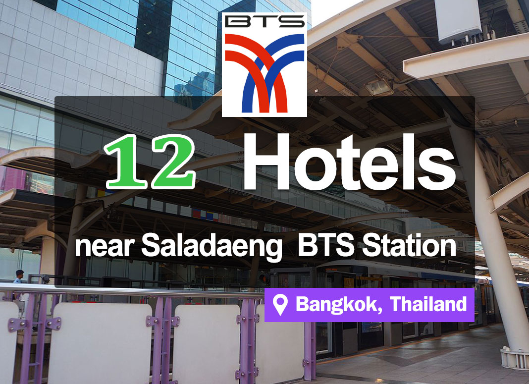 12 Hotel Accommodations near BTS Sala Daeng Station, in the heart of the popular tourist area.