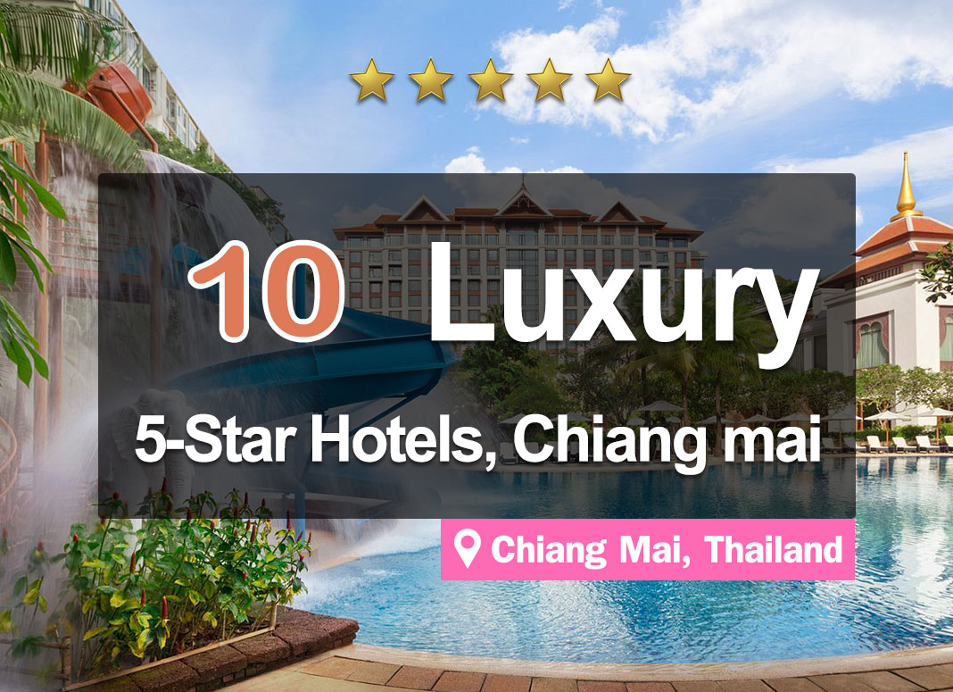 10 Luxury 5-Star Hotels in Chiang Mai