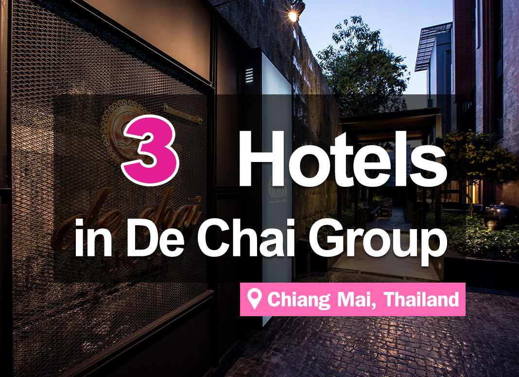 3 Branches of De Chai Hotel throughout Chiang Mai