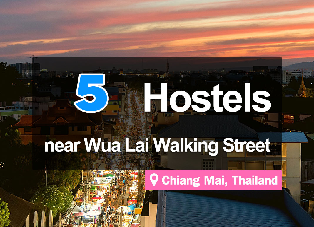 5 Hostels around Wua Lai Road, Chiang Mai. Lots of friends, inexpensive, and near the Walking Street.