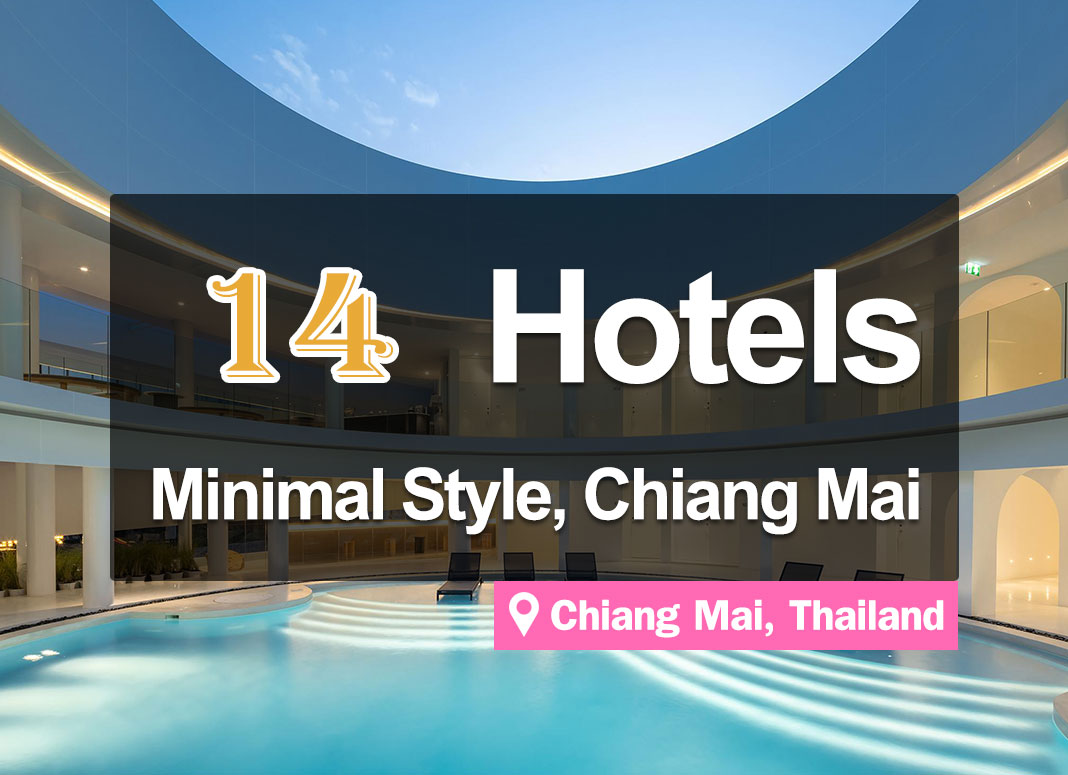 14 Minimal Hotel Accommodations in Chiang Mai. Chic, attractive, loved by everyone.