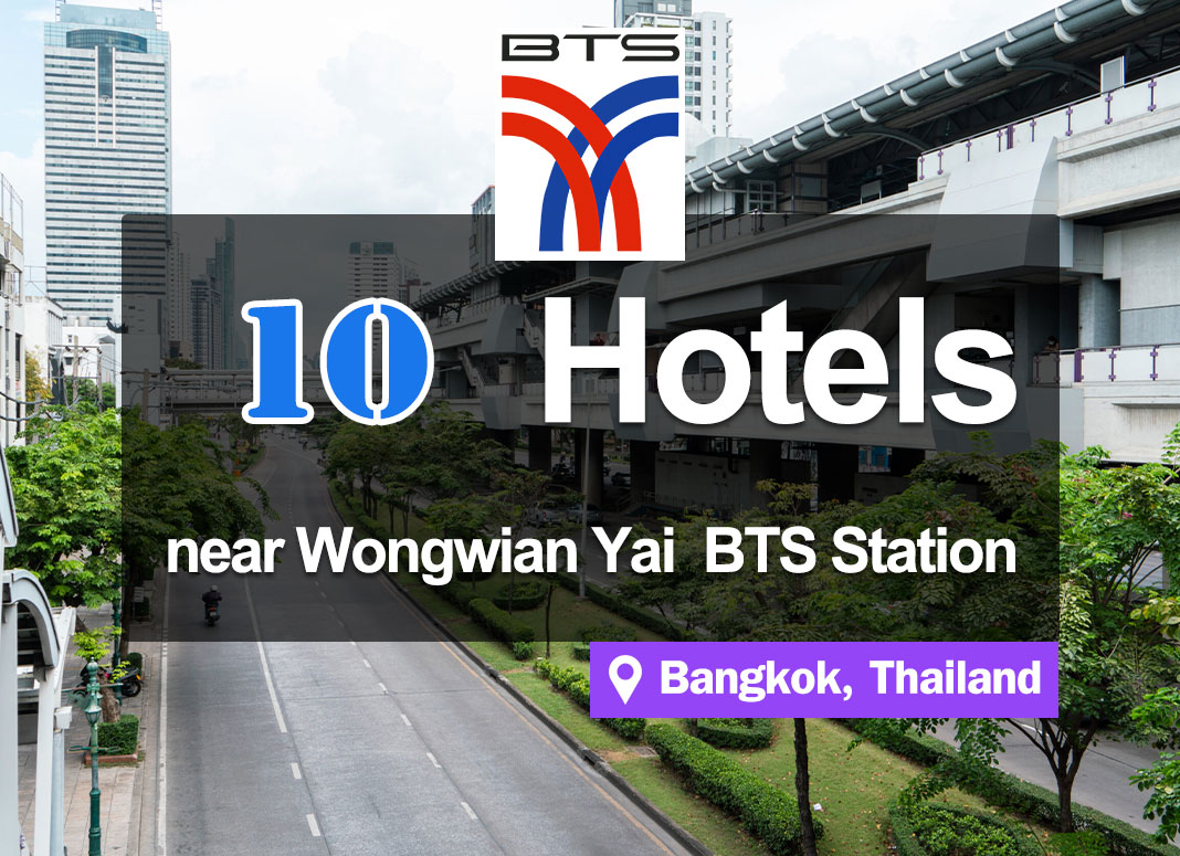 10 Hotel Accommodations near Wongwian Yai BTS Station. Convenient access, inexpensive.