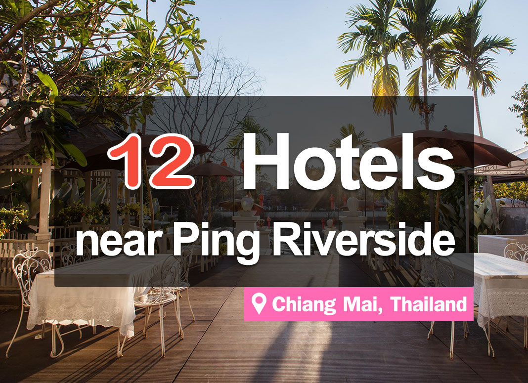 12 Hotel Accommodations with Beautiful Views, located along the Ping River, Chiang Mai