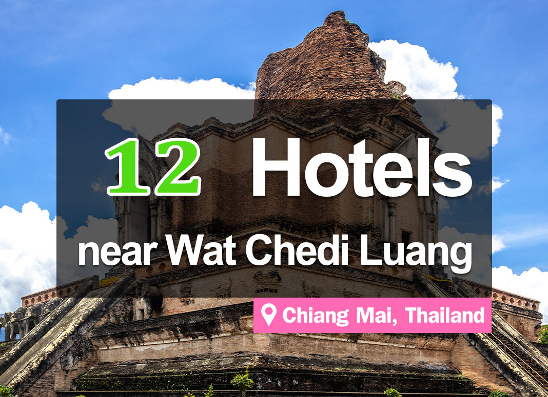 12 Hotel Accommodations near Chedi Luang Temple in the Old City, Chiang Mai.