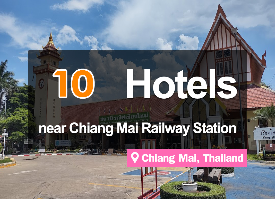 10 Hotel Accommodations near Chiang Mai Railway Station.