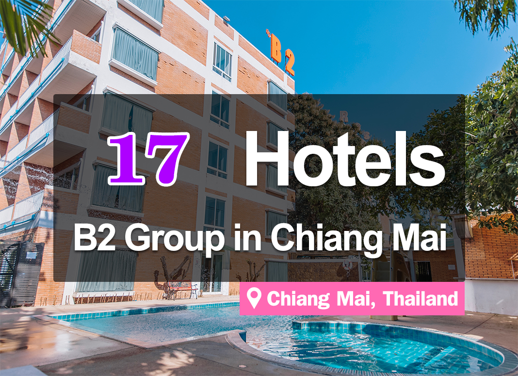 17 B2-affiliated Hotels throughout Chiang Mai