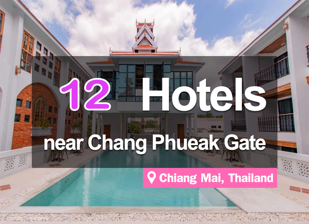 12 Hotel Accommodations near Chang Puak Gate, Chiang Mai.