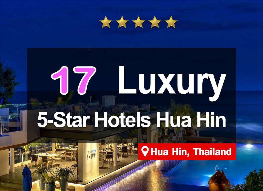 17 5-star Hotels in Hua Hin, luxurious and situated right on the beach. Gorgeous views.