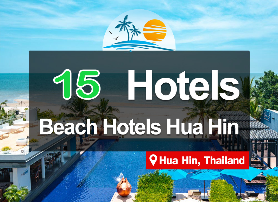 15 Beautiful Hotel Accommodations in Hua Hin, situated right on the beach.